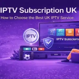 Best IPTV Provider UK